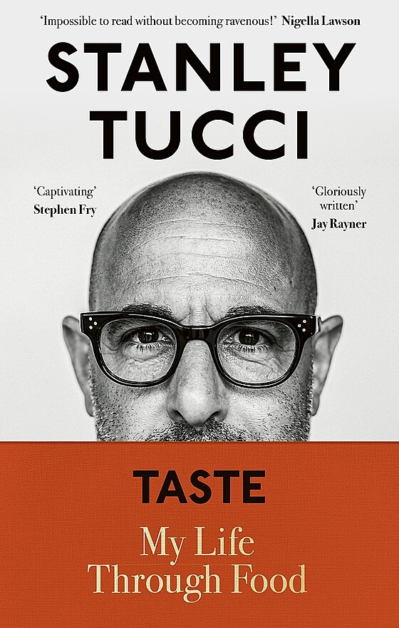 Book cover for "taste: my life through food" by stanley tucci, featuring a close-up portrait of the author with bald head and glasses. the cover includes praise from nigella lawson and stephen fry.