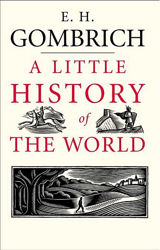 Cover of the book "a little history of the world" by e. h. gombrich, featuring illustrations of a figure riding a horse and another of a soldier on a hill, along with a scene involving a person walking through a stylized landscape.