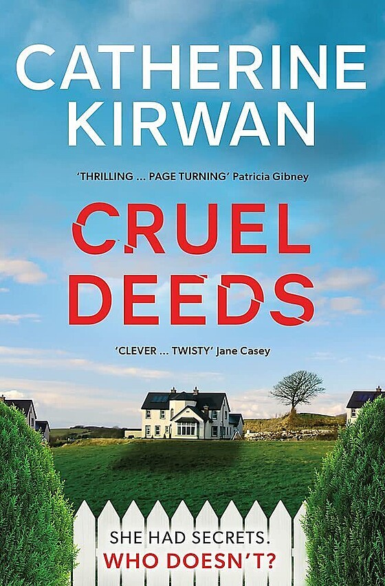The image is the cover of the book "Cruel Deeds" by Catherine Kirwan. It features a countryside scene with a white house, green fields, and a blue sky. The title "Cruel Deeds" and the author's name appear at the top, with some reviews and a tagline at the bottom.