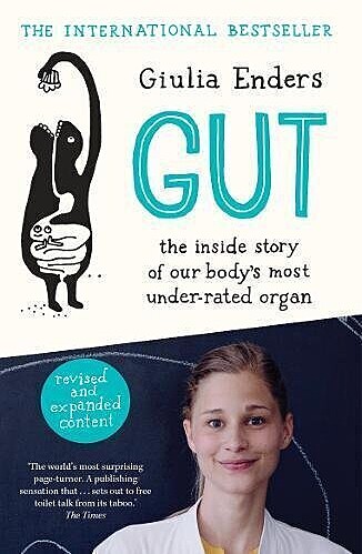 The image shows the cover of the book "Gut: The Inside Story of Our Body's Most Under-rated Organ" by Giulia Enders. The cover features a hand-drawn illustration of a person holding their intestines. A photo of the author, a young woman, is at the bottom. It mentions "revised and expanded content" and contains a quote from The Times about the book.