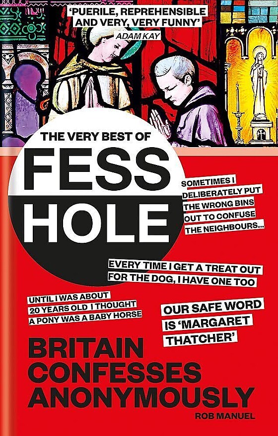 A book cover titled "The Very Best of Fesshole: Britain Confesses Anonymously" by Rob Manuel. The cover features various humorous confessions, text in bold fonts, and a stained glass window background with two people.