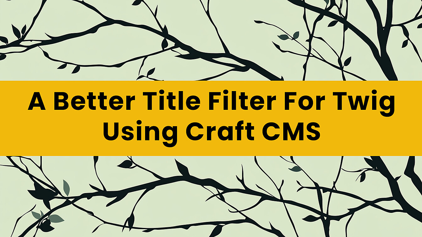A better title filter for twig using craft cms