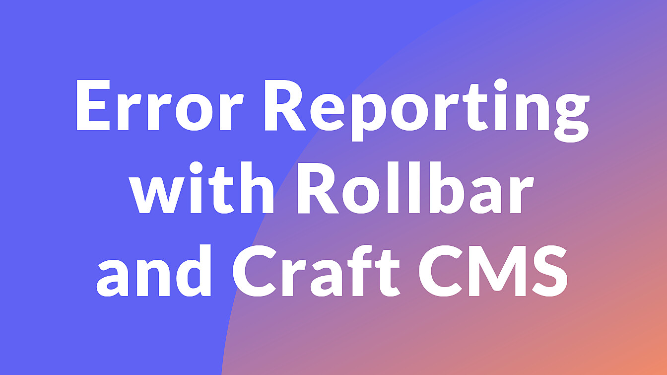 Error reporting with rollbar and craft cms