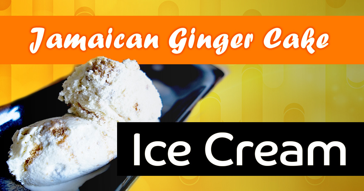 Jamaican ginger cake ice cream
